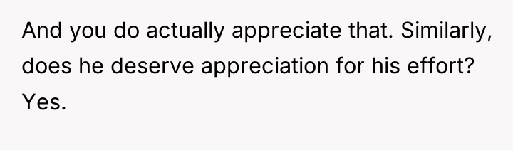And you do actually appreciate that. Similarly, does he deserve...
