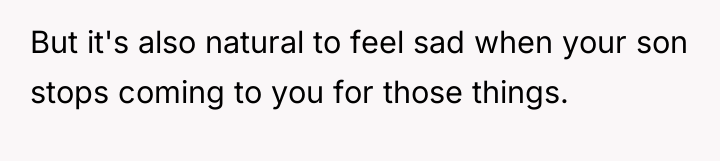 But it's also natural to feel sad when your son...