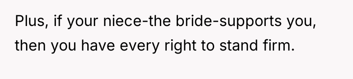 Plus, if your niece-the bride-supports you, then you have every...