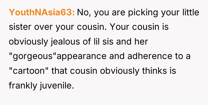 YouthNAsia63 No, you are picking your little sister over your...