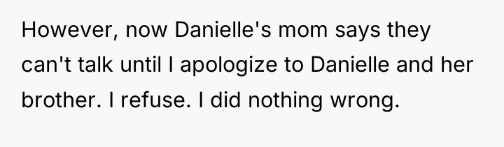 However, now Danielle's mom says they can't talk until I...