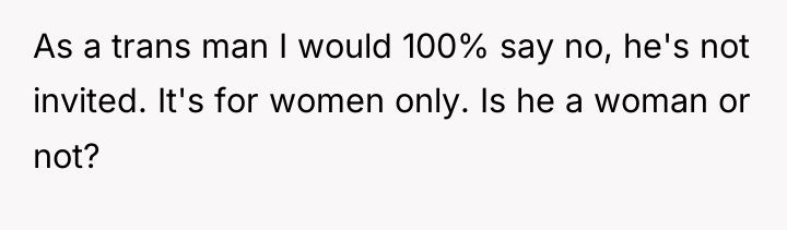 As a trans man I would 100% say no, he's...