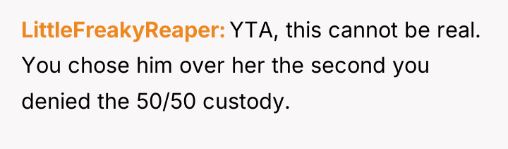 LittleFreakyReaper YTA, this cannot be real. You chose him over...