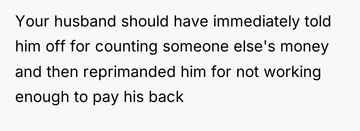 Your husband should have immediately told him off for counting...