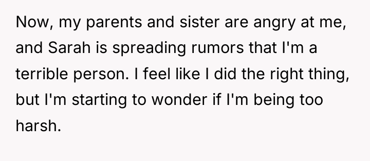 Now, my parents and sister are angry at me, and...