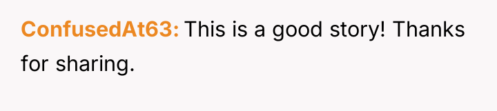 ConfusedAt63 This is a good story! Thanks for sharing.