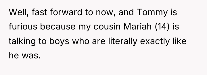 Well, fast forward to now, and Tommy is furious because...