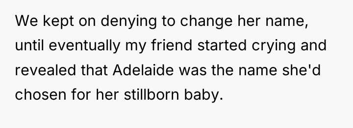We kept on denying to change her name, until eventually...