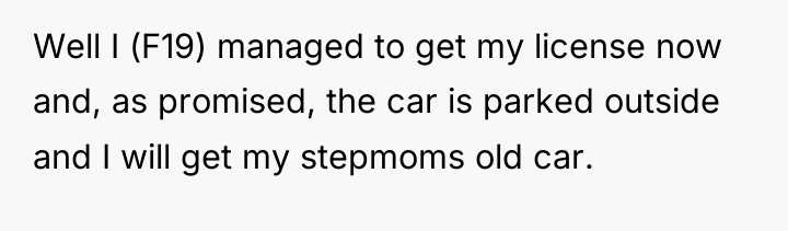Well I (F19) managed to get my license now and,...