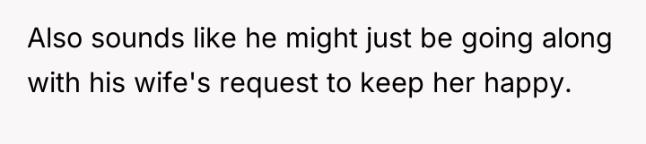 Also sounds like he might just be going along with...