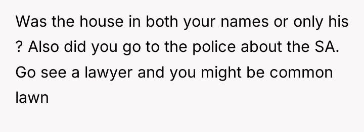 Was the house in both your names or only his...