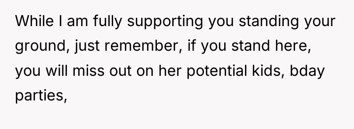 While I am fully supporting you standing your ground, just...