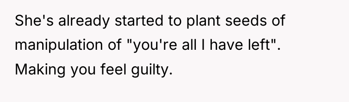She's already started to plant seeds of manipulation of "you're...