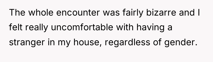 The whole encounter was fairly bizarre and I felt really...