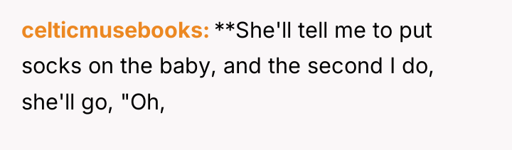 celticmusebooks **She'll tell me to put socks on the baby,...