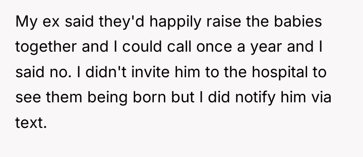 My ex said they'd happily raise the babies together and...