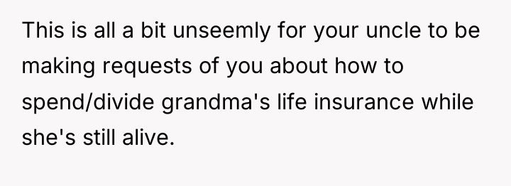 This is all a bit unseemly for your uncle to...