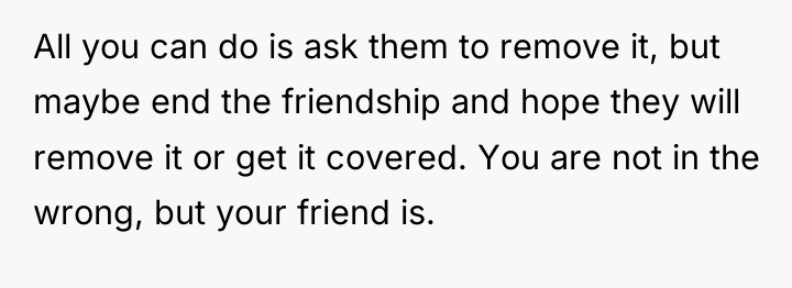 All you can do is ask them to remove it,...