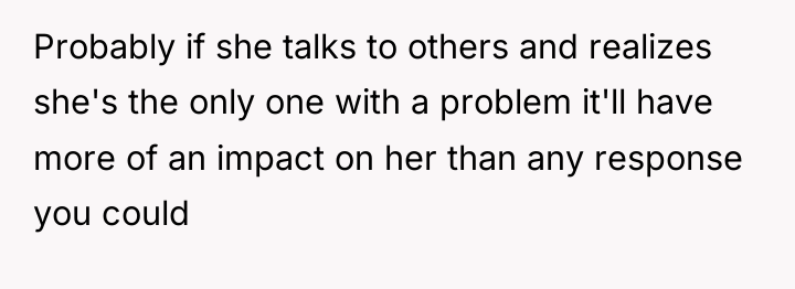 Probably if she talks to others and realizes she's the...