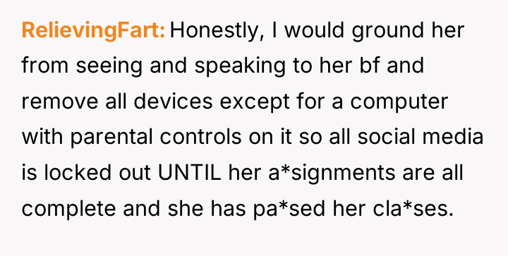 RelievingFart Honestly, I would ground her from seeing and speaking...