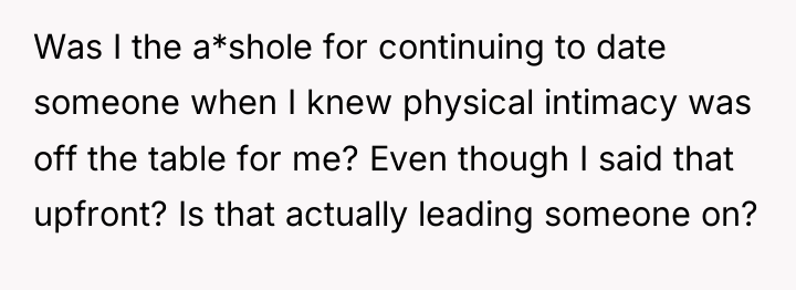 Was I the a*shole for continuing to date someone when...