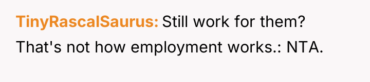 TinyRascalSaurus Still work for them? That's not how employment works.:...