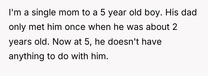 I'm a single mom to a 5 year old boy....