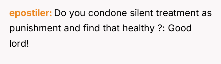 epostiler Do you condone silent treatment as punishment and find...