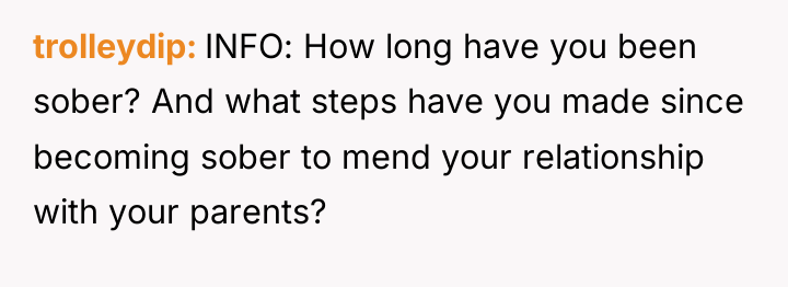 trolleydip INFO: How long have you been sober? And what...