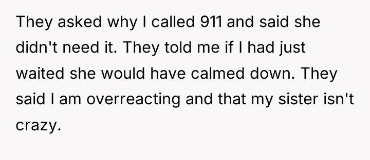 They asked why I called 911 and said she didn't...