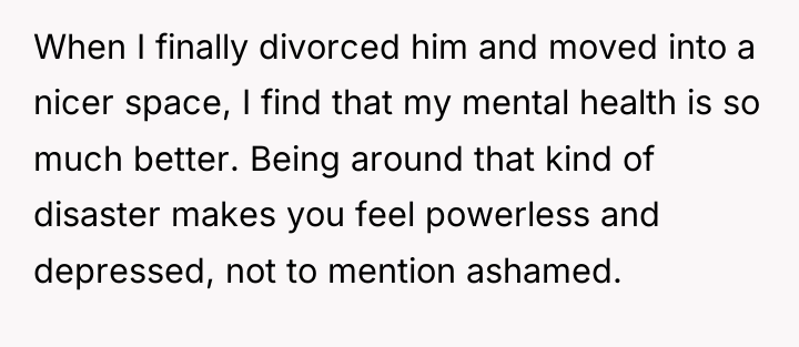 When I finally divorced him and moved into a nicer...