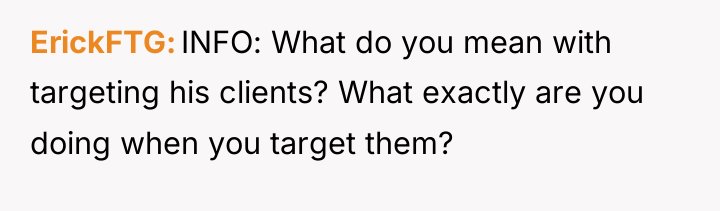 ErickFTG INFO: What do you mean with targeting his clients?...