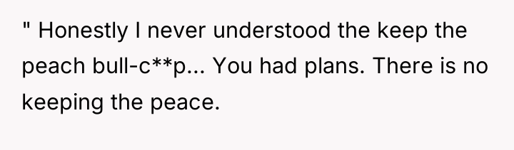" Honestly I never understood the keep the peach bull-c**p......