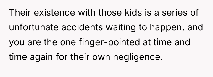 Their existence with those kids is a series of unfortunate...