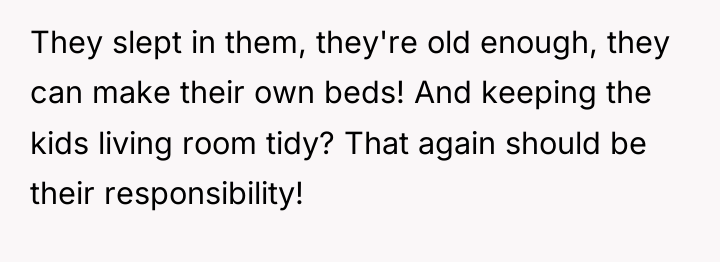 They slept in them, they're old enough, they can make...