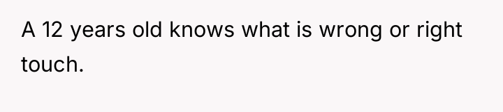 A 12 years old knows what is wrong or right...