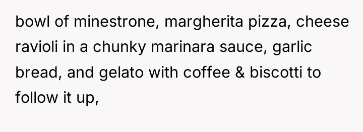 bowl of minestrone, margherita pizza, cheese ravioli in a chunky...