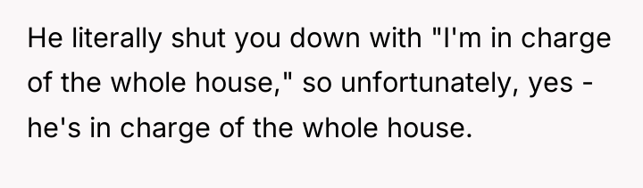 He literally shut you down with "I'm in charge of...