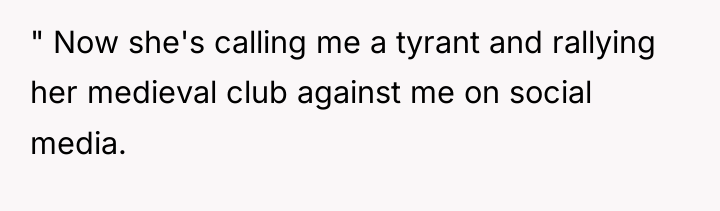 " Now she's calling me a tyrant and rallying her...