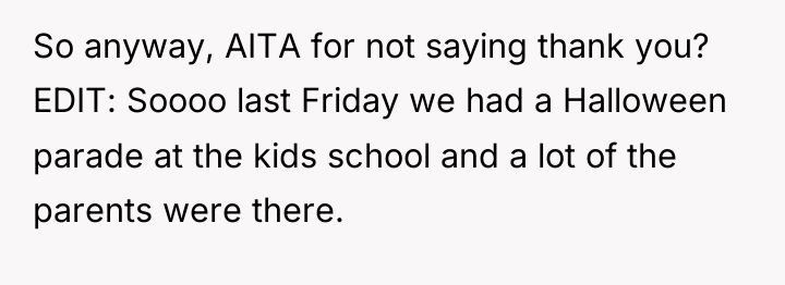 So anyway, AITA for not saying thank you? EDIT: Soooo...