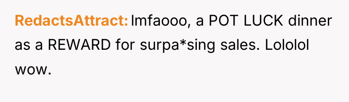 RedactsAttract lmfaooo, a POT LUCK dinner as a REWARD for...