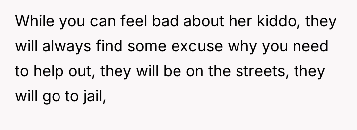 While you can feel bad about her kiddo, they will...