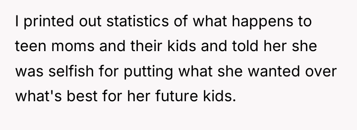I printed out statistics of what happens to teen moms...