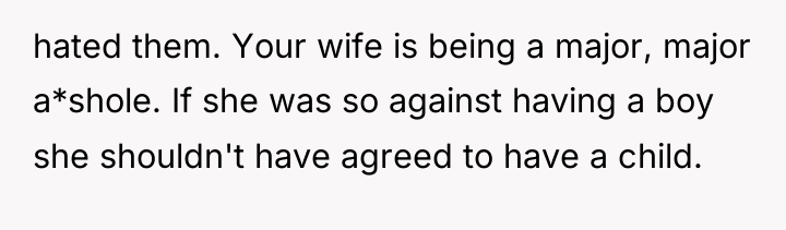 hated them. Your wife is being a major, major a*shole....