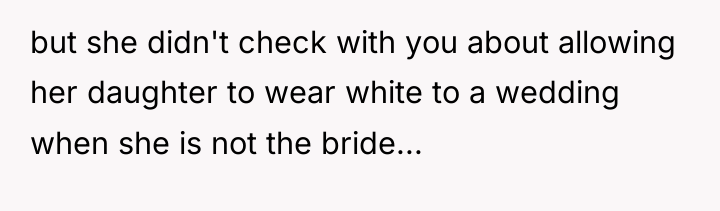 but she didn't check with you about allowing her daughter...