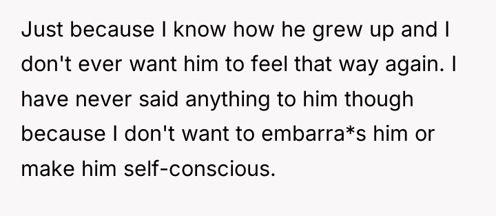 Just because I know how he grew up and I...