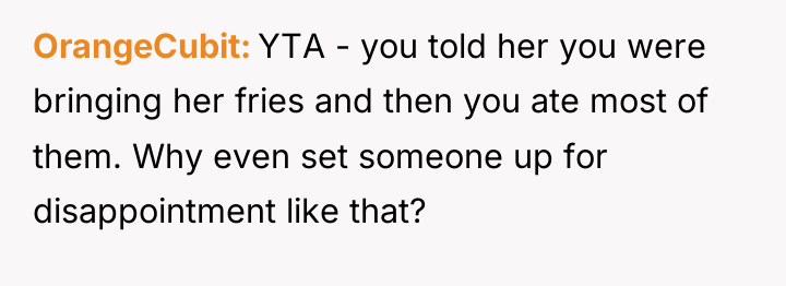 OrangeCubit YTA - you told her you were bringing her...
