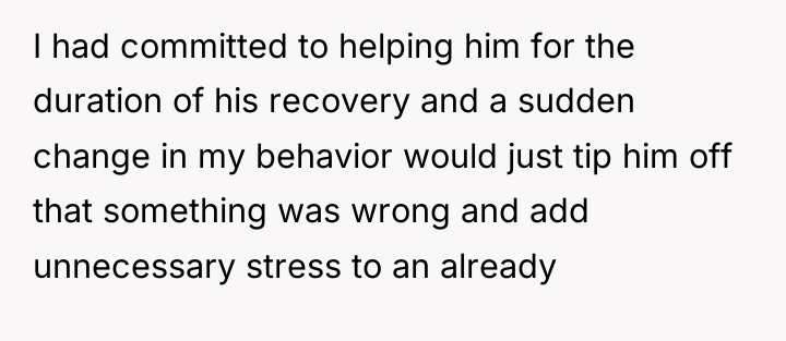 I had committed to helping him for the duration of...