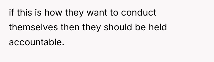 if this is how they want to conduct themselves then...