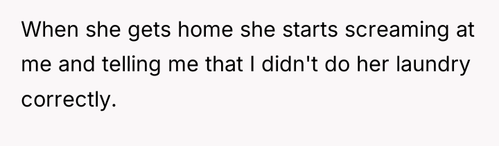 When she gets home she starts screaming at me and...